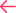 Left red arrow